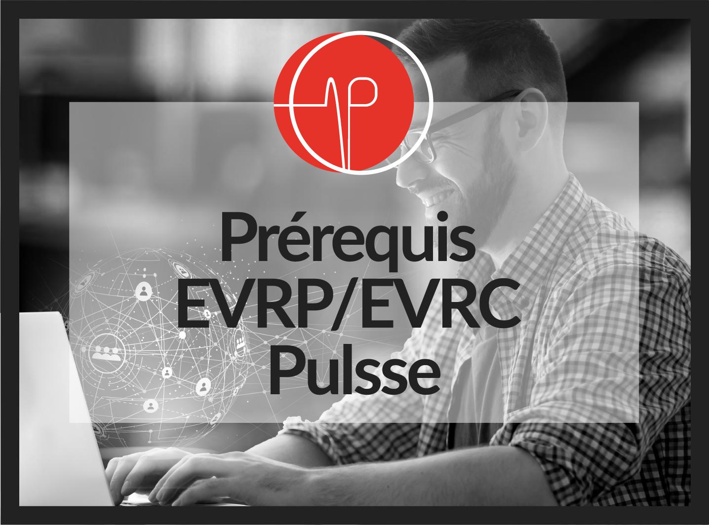 Prérequis EVRP/EVRC - Logiciel PULSSE