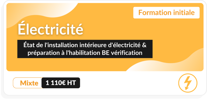 Formation intiale électricité : état de l'installation intérieure d'éléctricité et préparation à l'habilitation BE vérification 