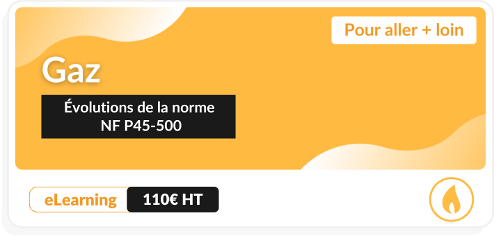 Pour aller + loin Gaz évolution de la norme NF P45-500*